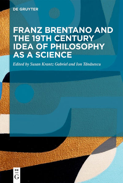Cover image for Franz Brentano and the 19th Century Idea of Philosophy as a Science, isbn: 9783111041520