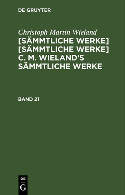 Christoph Martin Wieland: C. M. Wielands Sämmtliche Werke. Band 21/22