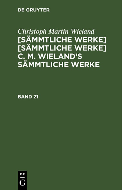 Christoph Martin Wieland: C. M. Wielands Sämmtliche Werke. Band 21/22