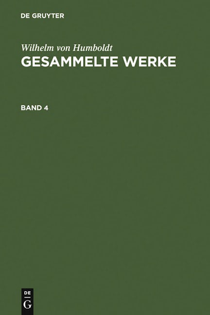 Wilhelm von Humboldt: Gesammelte Werke. Band 4