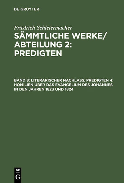 Literarischer Nachlaß, Predigten 4: Homilien über das Evangelium des Johannes in den Jahren 1823 und 1824