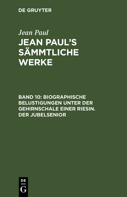 Biographische Belustigungen unter der Gehirnschale einer Riesin. Der Jubelsenior