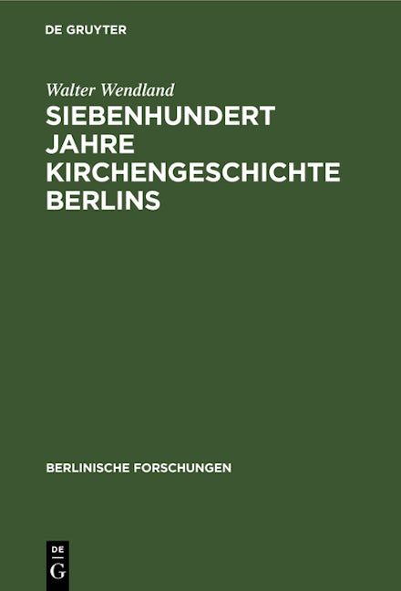 Siebenhundert Jahre Kirchengeschichte Berlins