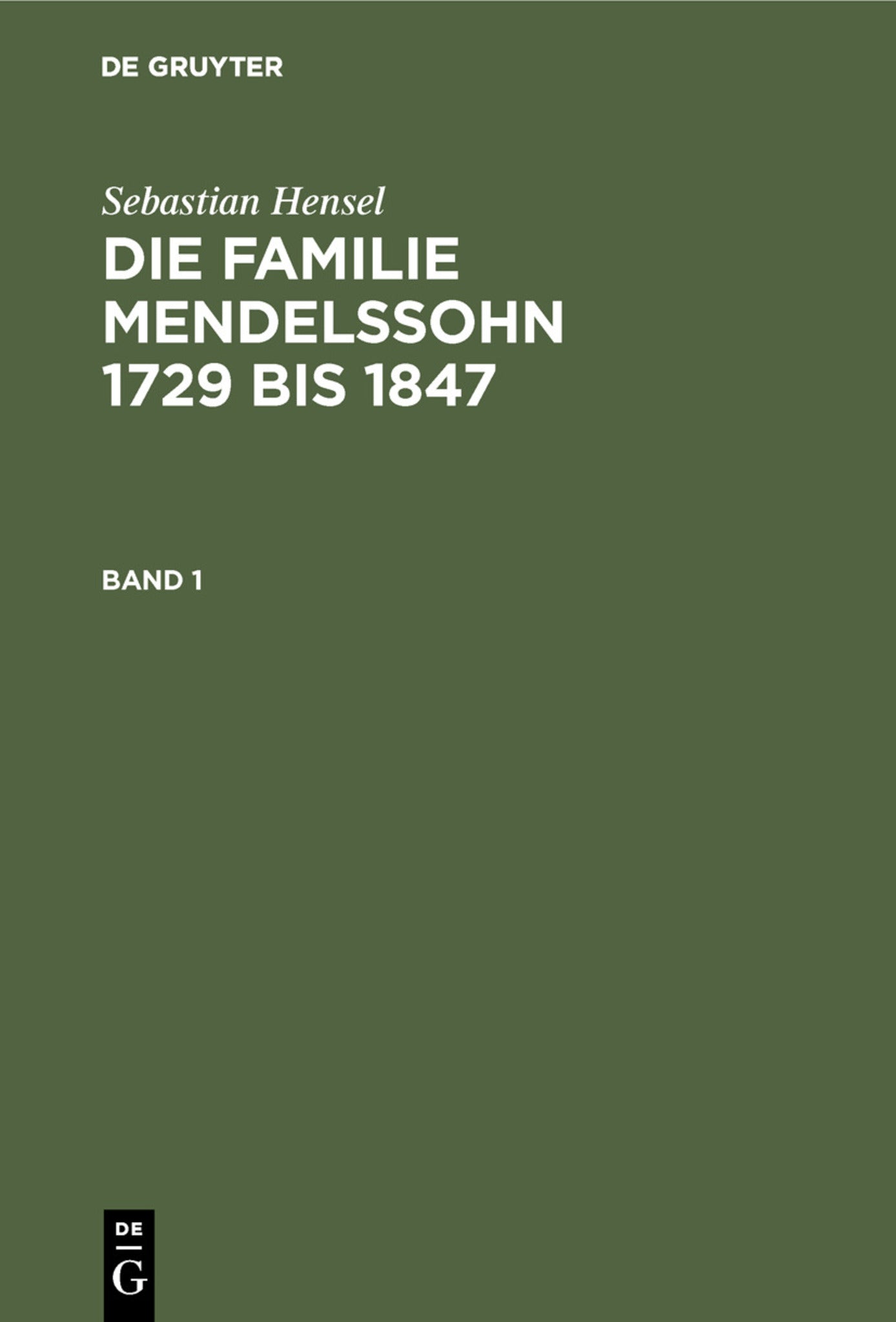 Cover image for Sebastian Hensel: Die Familie Mendelssohn 1729 bis 1847. Band 1 ISBN 9783111057255