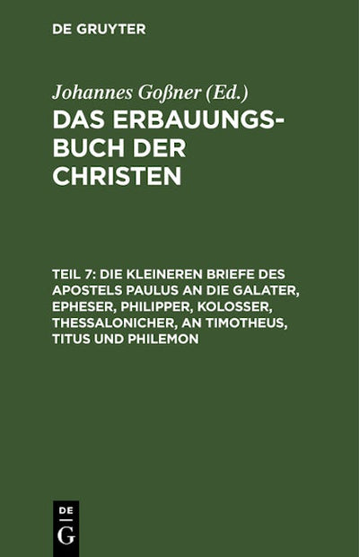 Die kleineren Briefe des Apostels Paulus an die Galater, Epheser, Philipper, Kolosser, Thessalonicher, an Timotheus, Titus und Philemon