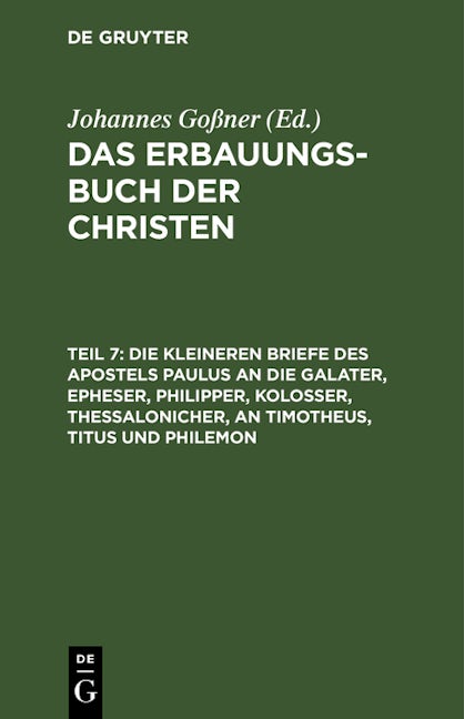 Die kleineren Briefe des Apostels Paulus an die Galater, Epheser, Philipper, Kolosser, Thessalonicher, an Timotheus, Titus und Philemon