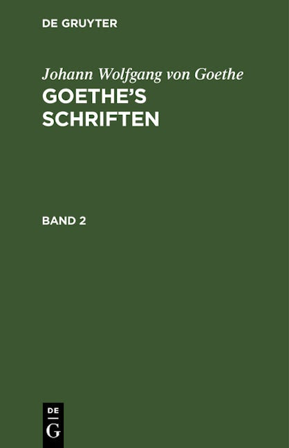 Johann Wolfgang von Goethe: Goethe’s Schriften. Band 2