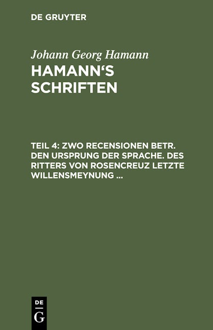Zwo Recensionen betr. den Ursprung der Sprache. Des Ritters von Rosencreuz letzte Willensmeynung ...
