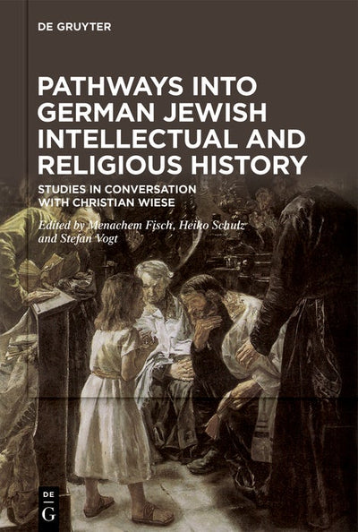 Cover image for Pathways into German Jewish Intellectual and Religious History, isbn: 9783111065458