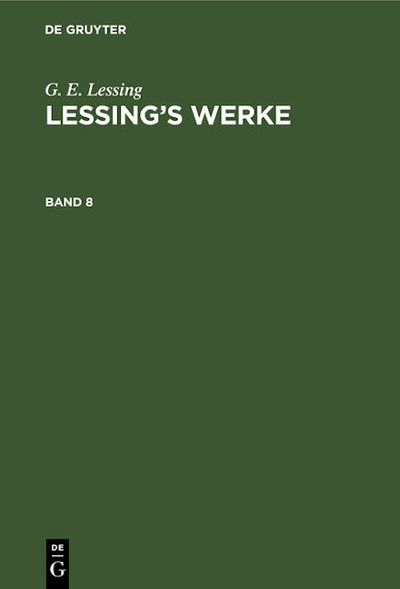 G. E. Lessing: Lessing’s Werke. Band 8