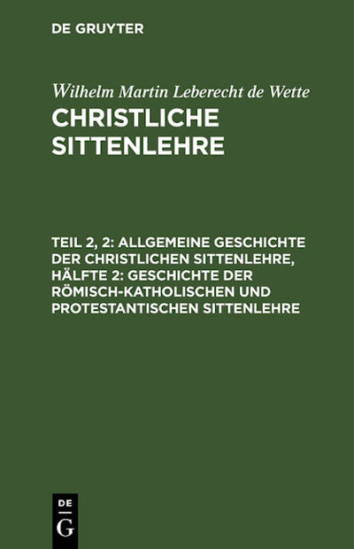 Allgemeine Geschichte der christlichen Sittenlehre, Hälfte 2: Geschichte der römisch-katholischen und protestantischen Sittenlehre