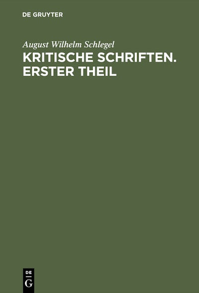 August Wilhelm von Schlegel: Kritische Schriften. Teil 1