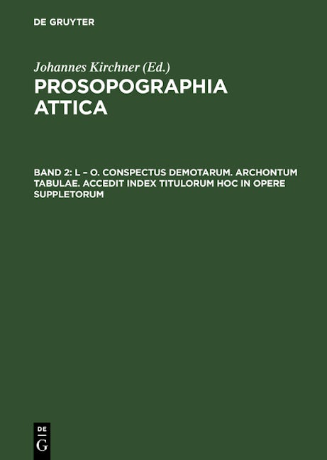 L – O. Conspectus Demotarum. Archontum Tabulae. Accedit index Titulorum hoc in opere suppletorum