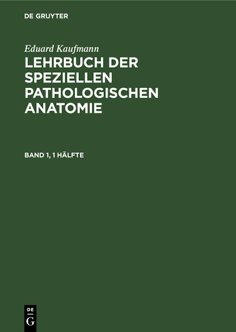 Eduard Kaufmann: Lehrbuch der speziellen pathologischen Anatomie. Band 1