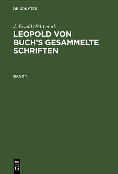 Leopold von Buch’s Gesammelte Schriften. Band 1