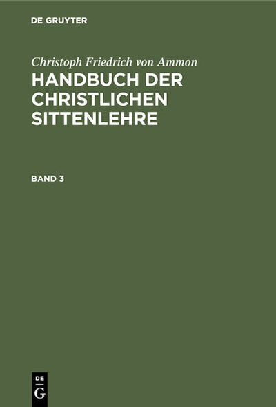 Christoph Friedrich von Ammon: Handbuch der christlichen Sittenlehre. Band 3