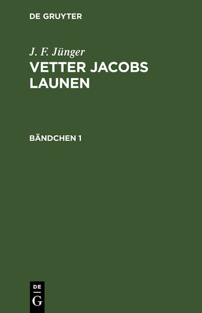 J. F. Jünger: Vetter Jacobs Launen. Bändchen 1