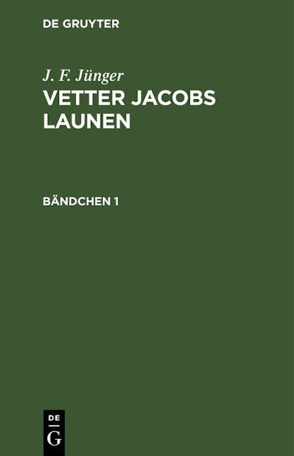 J. F. Jünger: Vetter Jacobs Launen. Bändchen 1