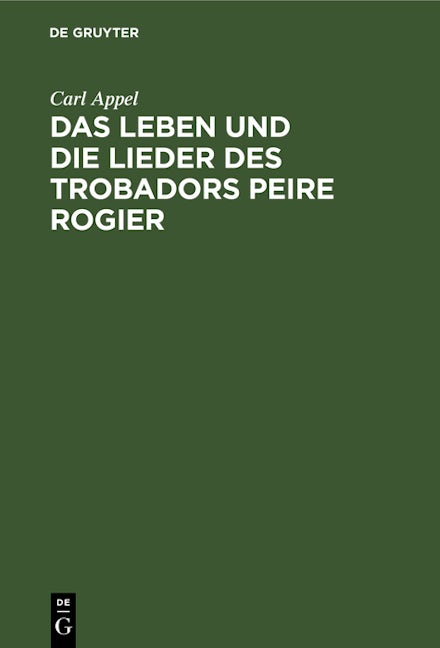 Das Leben und die Lieder des Trobadors Peire Rogier