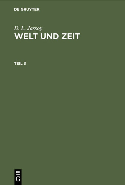 D. L. Jassoy: Welt und Zeit. Teil 3