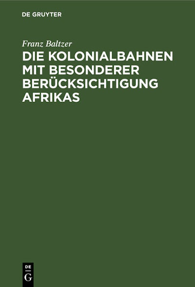 Die Kolonialbahnen mit besonderer Berücksichtigung Afrikas