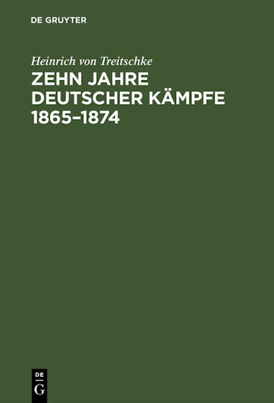 Zehn Jahre deutscher Kämpfe 1865–1874