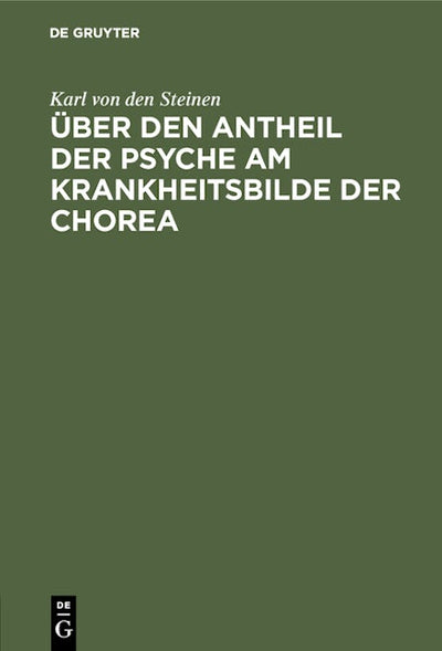 Über den Antheil der Psyche am Krankheitsbilde der Chorea