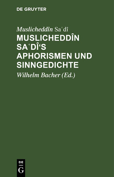 Muslicheddîn Saʿdî's Aphorismen und Sinngedichte