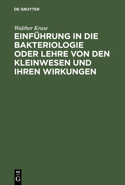 Einführung in die Bakteriologie oder Lehre von den Kleinwesen und ihren Wirkungen