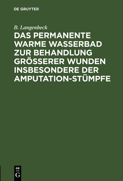 Das permanente warme Wasserbad zur Behandlung grösserer Wunden insbesondere der Amputation-stümpfe