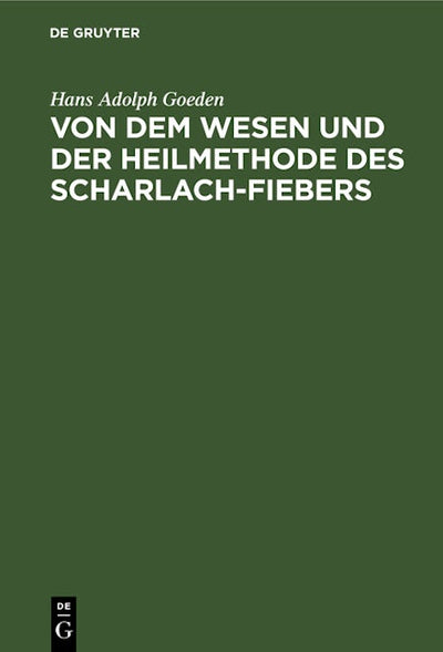 Von dem Wesen und der Heilmethode des Scharlach-Fiebers