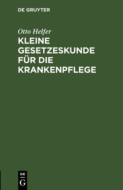 Kleine Gesetzeskunde für die Krankenpflege