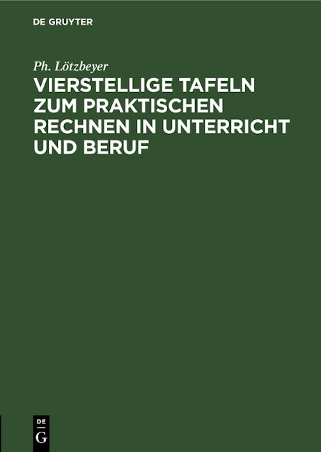 Vierstellige Tafeln zum praktischen Rechnen in Unterricht und Beruf