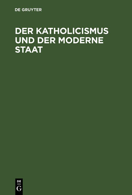 Der Katholicismus und der moderne Staat