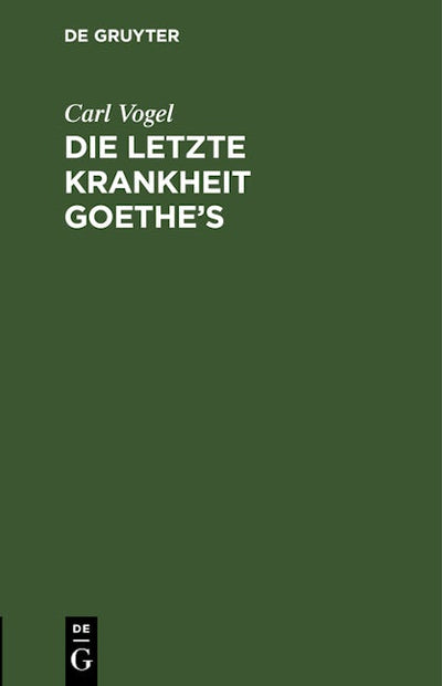 Die letzte Krankheit Goethe’s