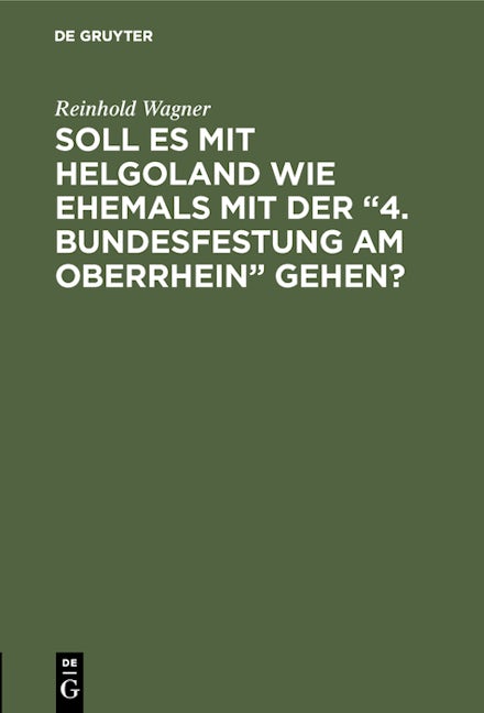 Soll es mit Helgoland wie ehemals mit der “4. Bundesfestung am Oberrhein” gehen?