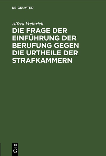 Die Frage der Einführung der Berufung gegen die Urtheile der Strafkammern