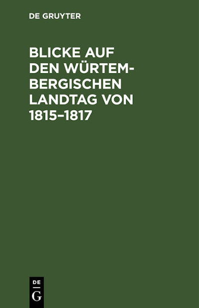 Blicke auf den Würtembergischen Landtag von 1815–1817
