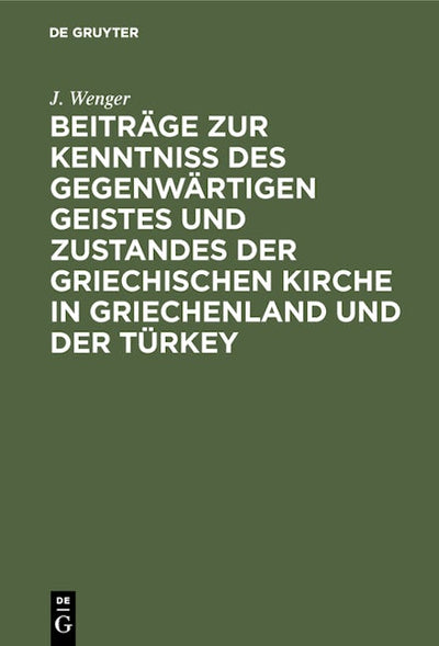 Beiträge zur Kenntniß des gegenwärtigen Geistes und Zustandes der griechischen Kirche in Griechenland und der Türkey