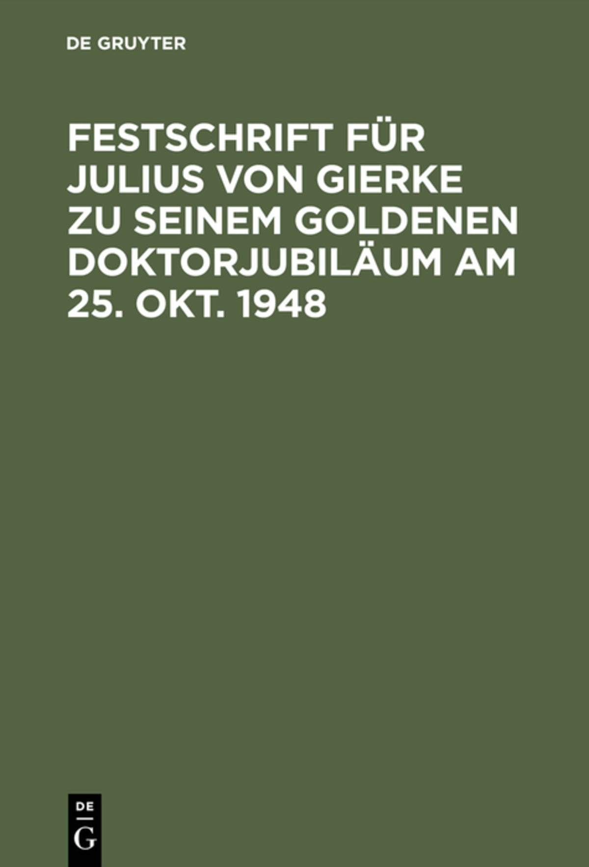 Cover image for Festschrift für Julius von Gierke zu seinem goldenen Doktorjubiläum am 25. Okt. 1948 ISBN 9783111152530