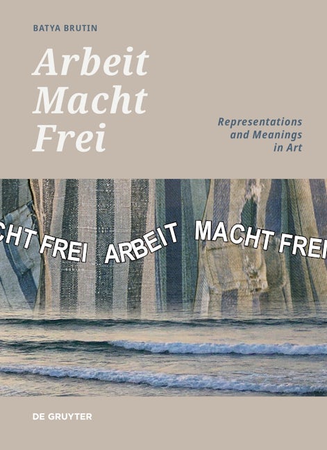 Book cover image for 'Arbeit Macht Frei' ISBN: 9783111153117