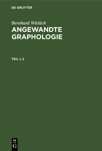 Bernhard Wittlich: Angewandte Graphologie. Teil 1, 2