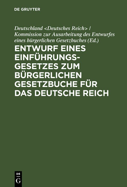 Entwurf eines Einführungsgesetzes zum Bürgerlichen Gesetzbuche für das Deutsche Reich