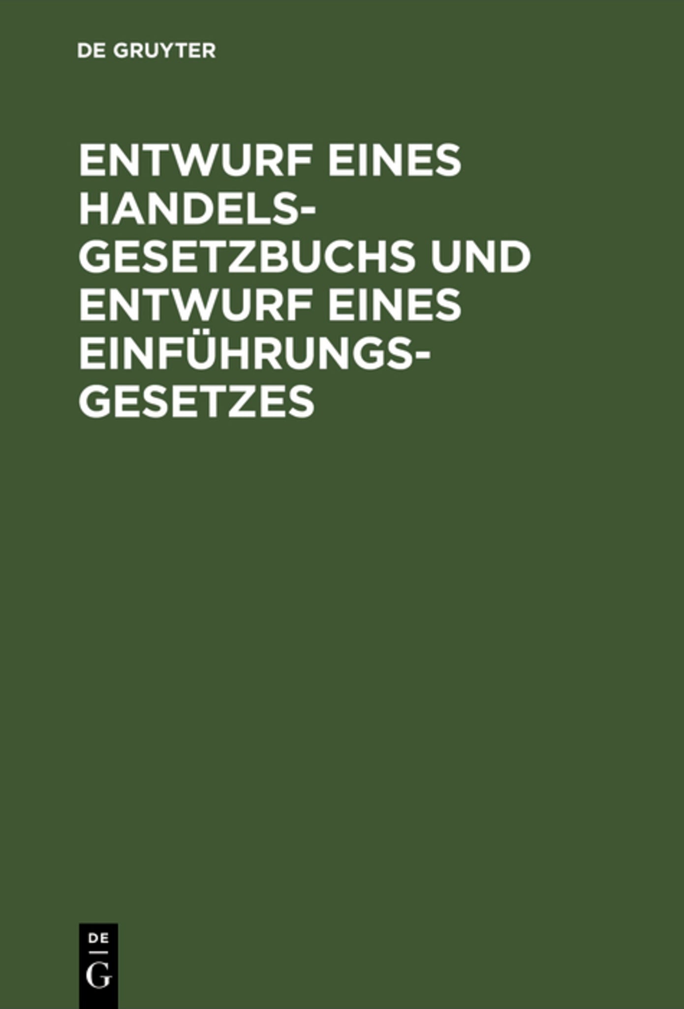 Cover image for Entwurf eines Handelsgesetzbuchs und Entwurf eines Einführungsgesetzes ISBN 9783111155210