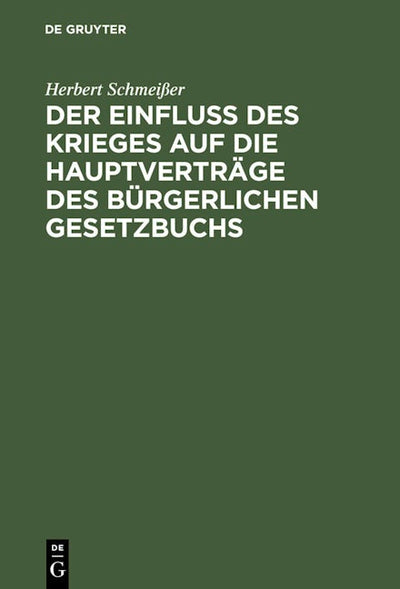 Der Einfluß des Krieges auf die Hauptverträge des Bürgerlichen Gesetzbuchs