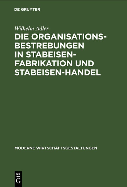 Die Organisationsbestrebungen in Stabeisen-Fabrikation und Stabeisen-Handel