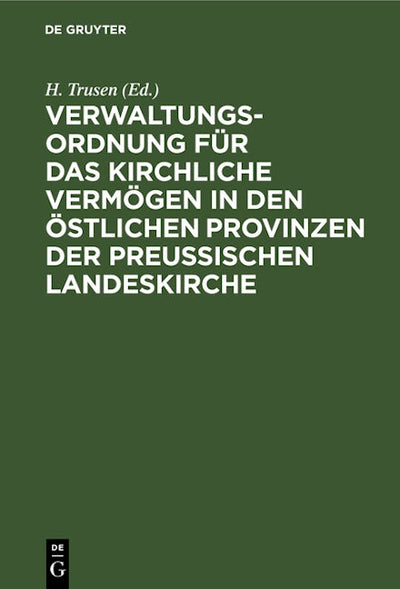 Verwaltungs-Ordnung für das kirchliche Vermögen in den östlichen Provinzen der preußischen Landeskirche