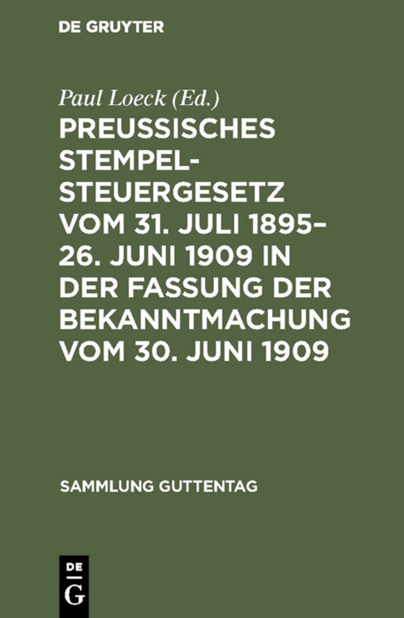 Cover image for Preußisches Stempelsteuergesetz vom 31. Juli 1895–26. Juni 1909 in der Fassung der Bekanntmachung vom 30. Juni 1909 ISBN 9783111161983