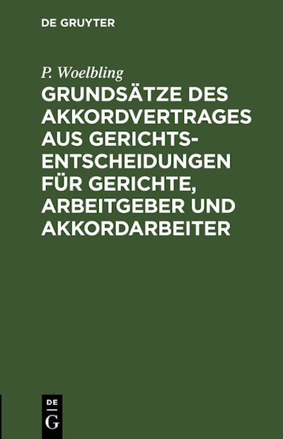 Grundsätze des Akkordvertrages aus Gerichts-Entscheidungen für Gerichte, Arbeitgeber und Akkordarbeiter