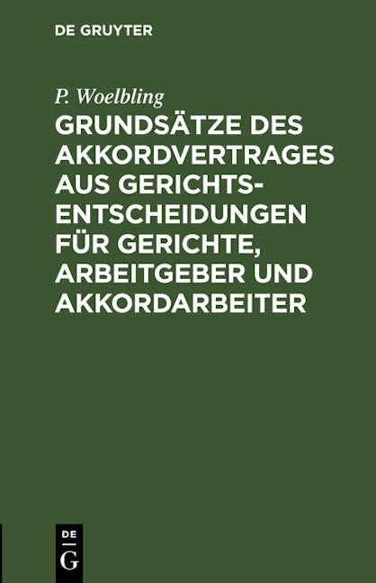 Grundsätze des Akkordvertrages aus Gerichts-Entscheidungen für Gerichte, Arbeitgeber und Akkordarbeiter